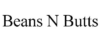 BEANS N BUTTS