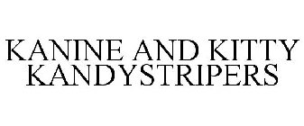 KANINE AND KITTY KANDYSTRIPERS