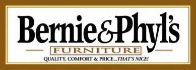 BERNIE&PHYL'S - FURNITURE - QUALITY, COMFORT & PRICE... THAT'S NICE!