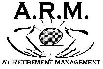 A.R.M. AT RETIREMENT MANAGEMENT