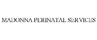 MADONNA PERINATAL SERVICES