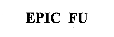 EPIC FU