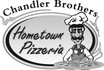 CHANDLER BROTHERS HOMETOWN PIZZERIA
