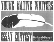 YOUNG NATIVE WRITERS ESSAY CONTEST HOLLAND + KNIGHT CHARITABLE FOUNDATION, INC.