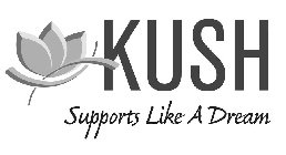 KUSH SUPPORTS LIKE A DREAM
