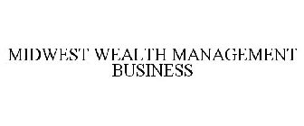 MIDWEST WEALTH MANAGEMENT BUSINESS