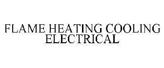 FLAME HEATING COOLING ELECTRICAL
