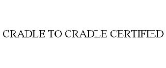 CRADLE TO CRADLE CERTIFIED
