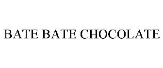 BATE BATE CHOCOLATE