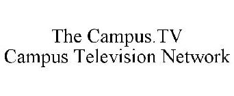 THE CAMPUS.TV CAMPUS TELEVISION NETWORK