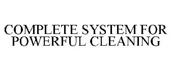 COMPLETE SYSTEM FOR POWERFUL CLEANING