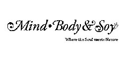 MIND·BODY & SOY WHERE THE SOUL MEETS NATURE