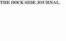 THE DOCK SIDE JOURNAL.