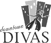 DOWNTOWN DIVAS