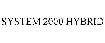 SYSTEM 2000 HYBRID