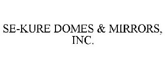 SE-KURE DOMES & MIRRORS, INC.