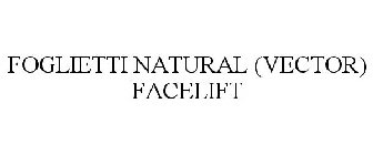 FOGLIETTI NATURAL (VECTOR) FACELIFT