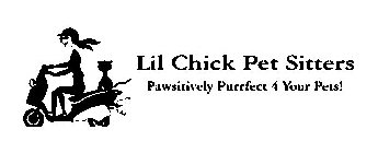 LIL CHICK PET SITTERS PAWSITIVELY PURRFECT 4 YOUR PETS!