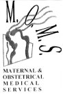 M.O.M.S. MATERNAL & OBSTETRICAL MEDICALSERVICES