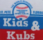 KIDS & KUBS ST. PETE FLORIDA THE WORLD RENOWED THREE QUARTER CENTURY SOFTBALL CLUB, INC.