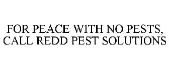 FOR PEACE WITH NO PESTS, CALL REDD PEST SOLUTIONS