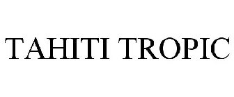 TAHITI TROPIC