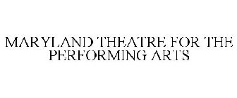 MARYLAND THEATRE FOR THE PERFORMING ARTS