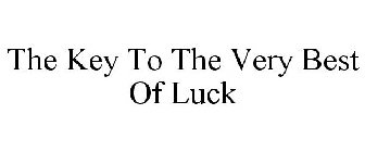 THE KEY TO THE VERY BEST OF LUCK