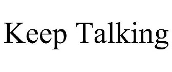 KEEP TALKING