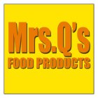 MRS. Q'S FOOD PRODUCTS