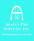 ABACUS PRO SERVICES, INC. FINDING PEOPLE YOU CAN TRUST