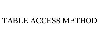 TABLE ACCESS METHOD