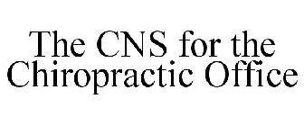 THE CNS FOR THE CHIROPRACTIC OFFICE