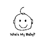 WHO'S MY BABY?