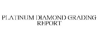 PLATINUM DIAMOND GRADING REPORT