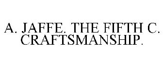 A. JAFFE. THE FIFTH C. CRAFTSMANSHIP.