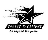 SPORTS VACATIONS GO BEYOND THE GAME