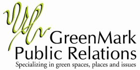 GREENMARK PUBLIC RELATIONS SPECIALIZING IN GREEN SPACES, PLACES AND ISSUES
