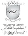 THE BRIDE SOCIETY THE LIFESTYLE NETWORK FOR BRIDES, NEWLYWEDS & HAPPILY MARRIEDS