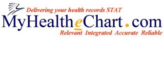DELIVERING YOUR HEALTH RECORDS STAT MYHEALTHECHART.COM RELIABLE INTEGRATED ACCURATE RELEVANT