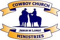 COWBOY CHURCH MINISTRIES JESUS IS LORD