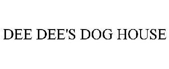 DEE DEE'S DOG HOUSE