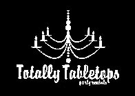 TOTALLY TABLETOPS PARTY RENTALS