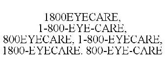1800EYECARE, 1-800-EYE-CARE, 800EYECARE, 1-800-EYECARE, 1800-EYECARE. 800-EYE-CARE