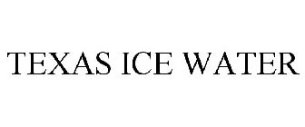 TEXAS ICE WATER
