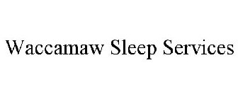WACCAMAW SLEEP SERVICES