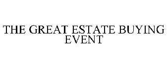 THE GREAT ESTATE BUYING EVENT