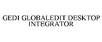 GEDI GLOBALEDIT DESKTOP INTEGRATOR