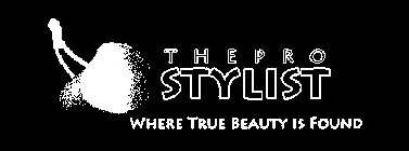 THE PRO STYLIST WHERE TRUE BEAUTY IS FOUND