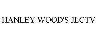 HANLEY WOOD'S JLCTV
